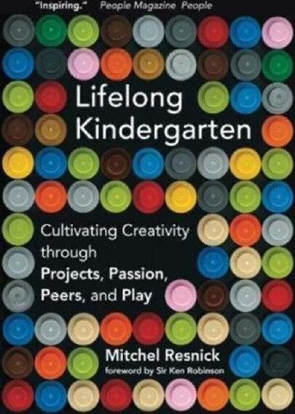 Lifelong Kindergarten av Mitchel (Massachusetts Institute of Technology) Resnick