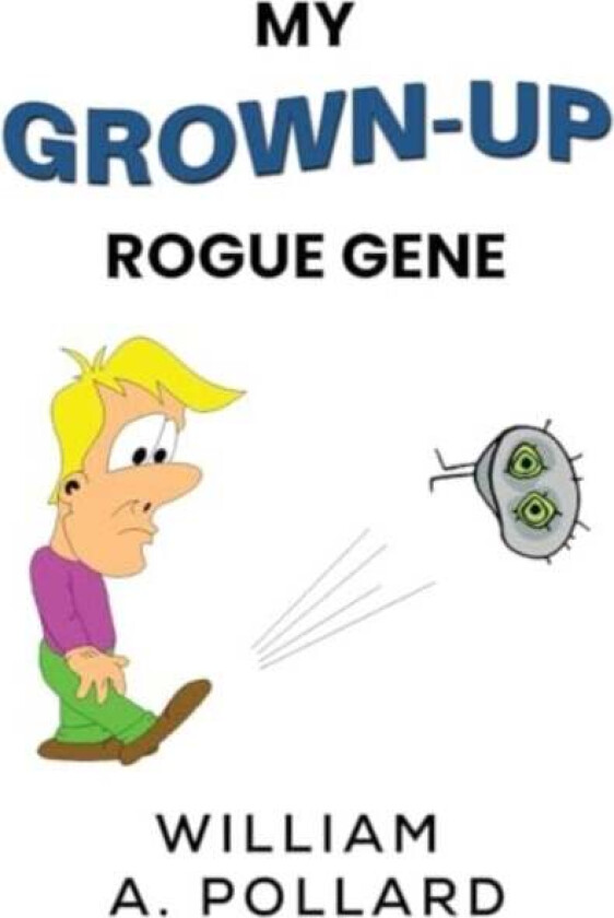 My Grown-Up Rogue Gene av William A. Pollard