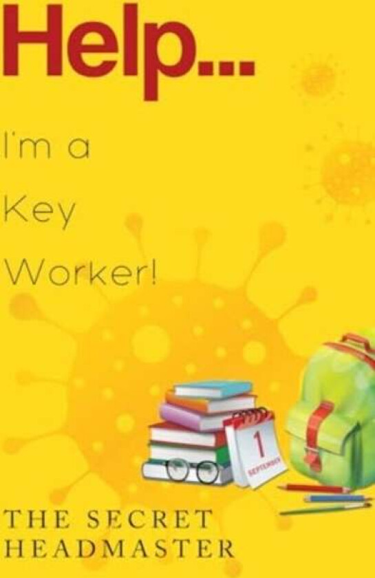 Help... I'm a Key Worker! av The Secret Headmaster