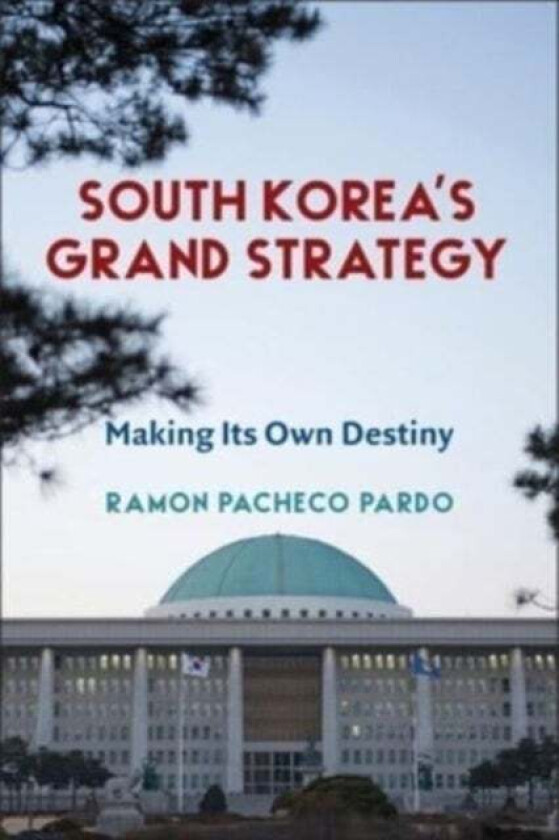 South Korea's Grand Strategy av Ramon Pacheco Pardo