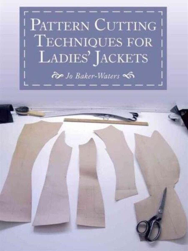 Pattern Cutting Techniques for Ladies' Jackets av Jo Baker-Waters