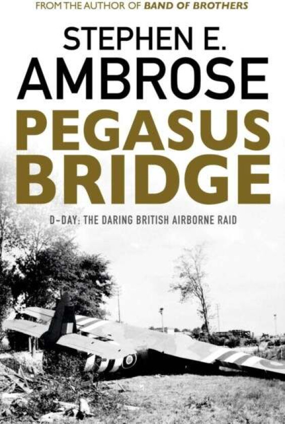 Pegasus Bridge av Stephen E. Ambrose