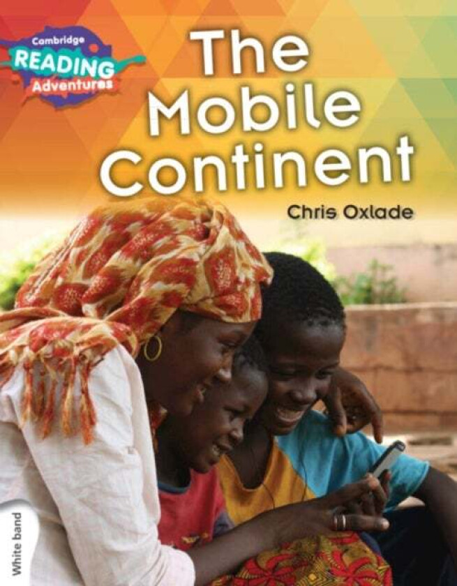 Cambridge Reading Adventures The Mobile Continent White Band av Chris Oxlade