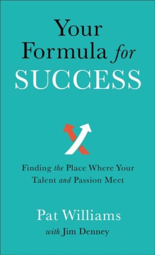 Your Formula for Success - Finding the Place Where Your Talent and Passion Meet av Pat Williams, Jim Denney