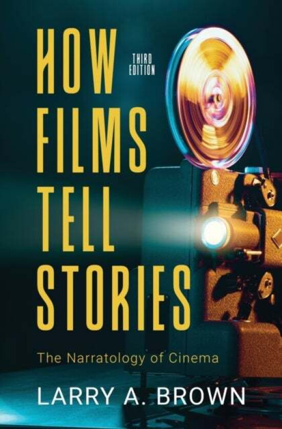 How Films Tell Stories av Larry a Brown