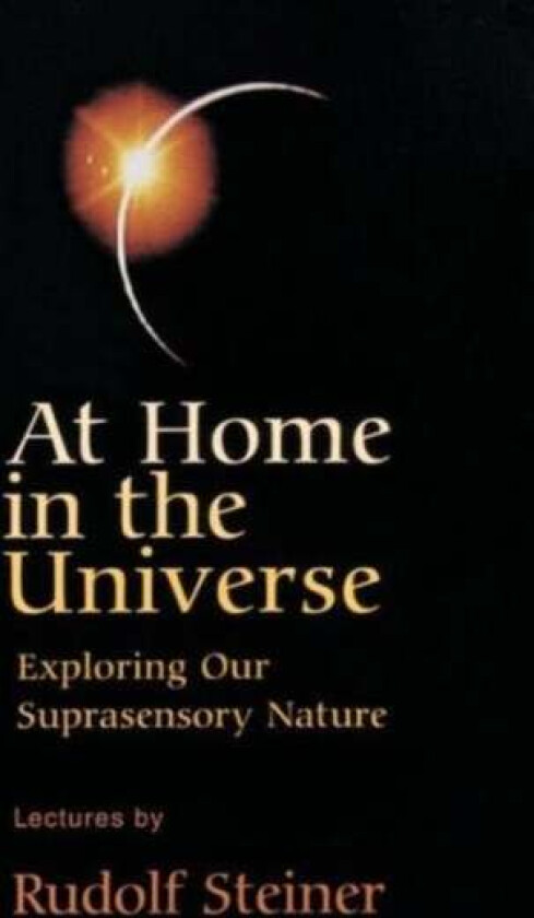 At Home in the Universe av Rudolf Steiner