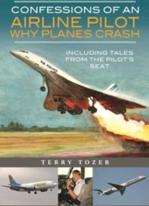Confessions of an Airline Pilot - Why planes crash av Terry Tozer