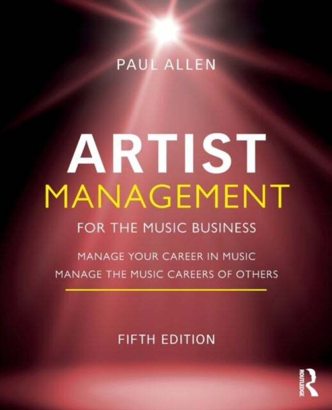 Artist Management for the Music Business av Paul (Associate Professor Middle Tennessee State University) Allen