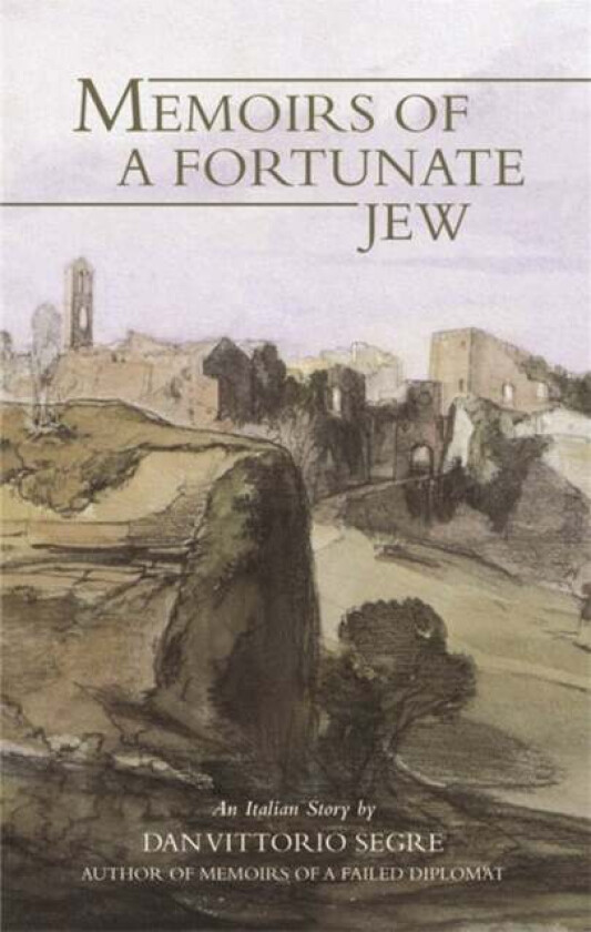 Memoirs Of A Fortunate Jew av Dan Vittorio Segre