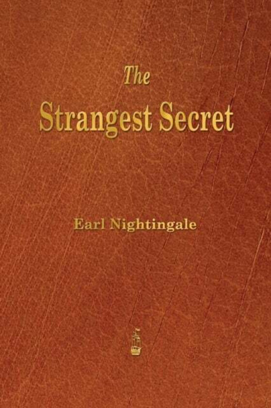 The Strangest Secret av Earl Nightingale