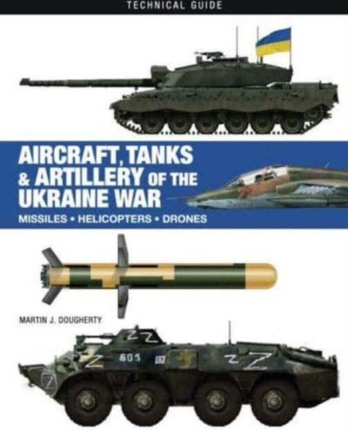 Aircraft, Tanks And Artillery Of The Ukraine War Av Martin J Dougherty