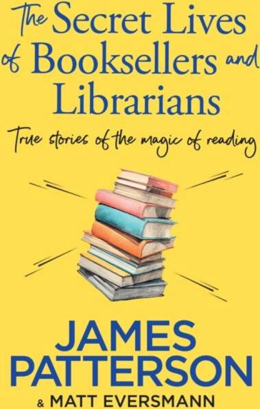 The Secret Lives of Booksellers & Librarians av James Patterson