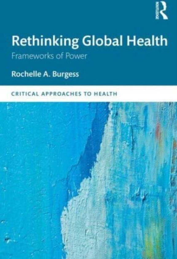 Rethinking Global Health av Rochelle Burgess