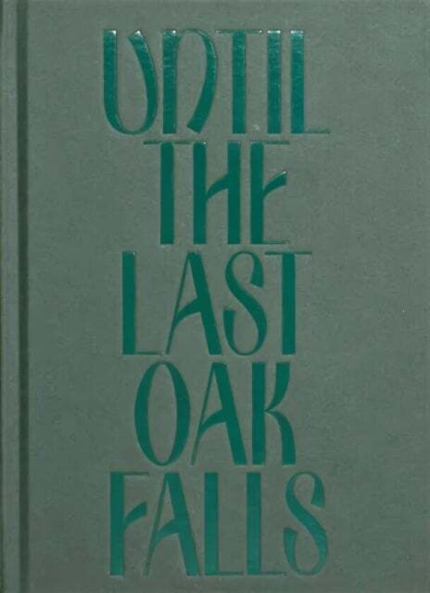 Until The Last Oak Falls Av Adrian Fisk
