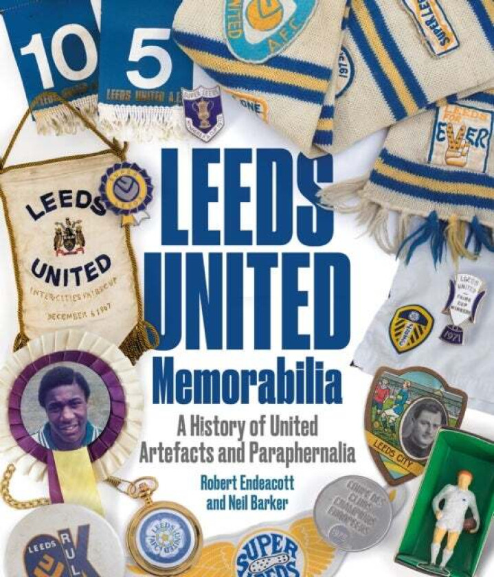 Leeds United Memorabilia Av Robert Endeacott, Neil Barker
