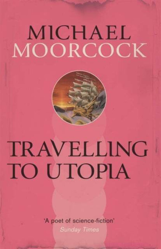 Travelling To Utopia Av Michael Moorcock