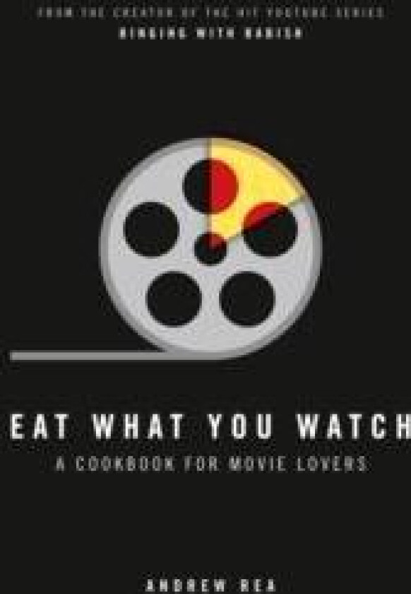 Eat What You Watch av Andrew Rea