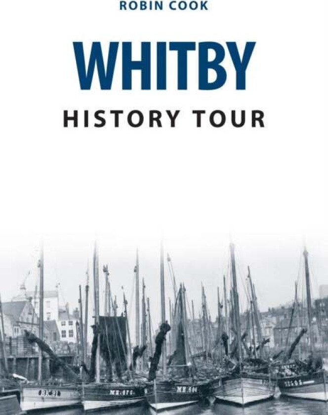 Whitby History Tour av Robin Cook