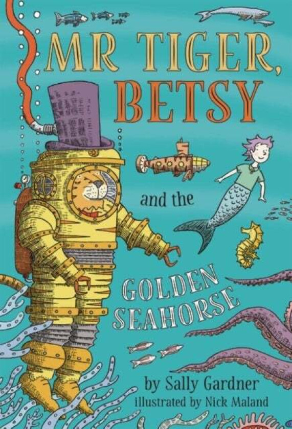 Mr Tiger, Betsy and the Golden Seahorse av Sally Gardner