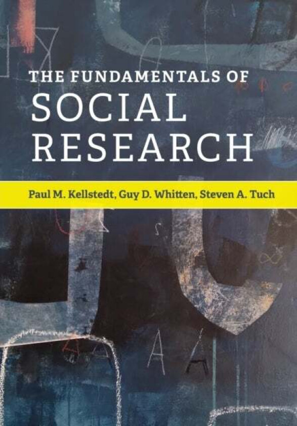 The Fundamentals of Social Research av Paul M. (Texas A & M University) Kellstedt, Guy D. (Texas A & M University) Whitten, Steven A. (George