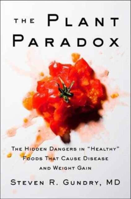 The Plant Paradox av MD Dr. Steven R Gundry