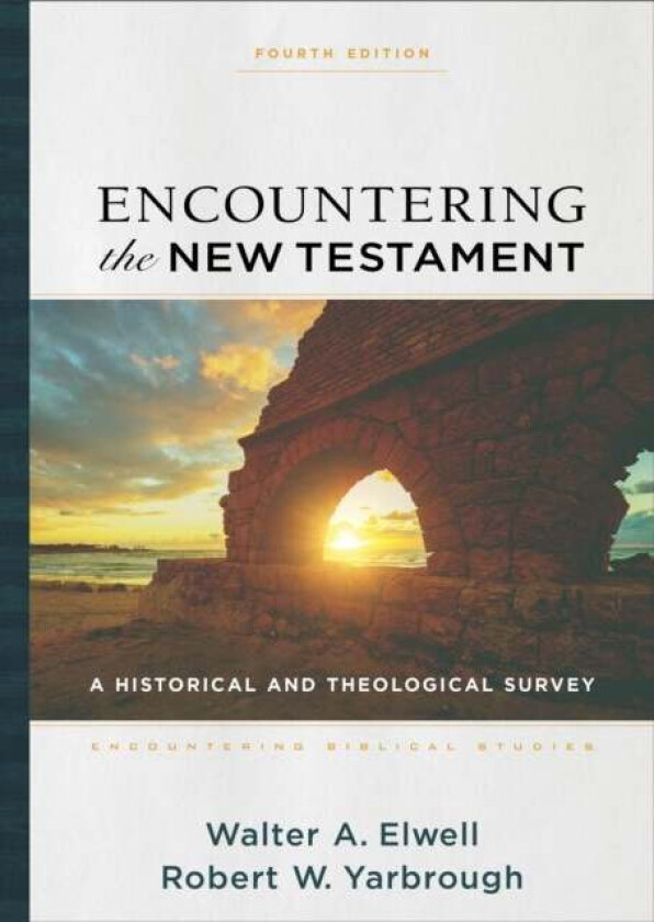 Encountering the New Testament ¿ A Historical and Theological Survey av Walter A. Elwell, Robert W. Yarbrough, Walter Elwell