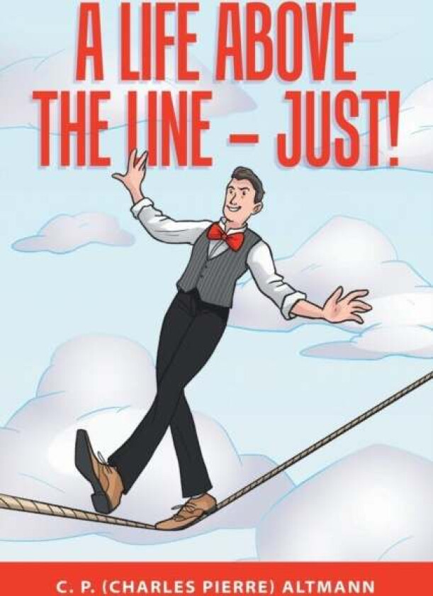 A Life Above the Line - Just! av C P (Charles Pierre) Altmann