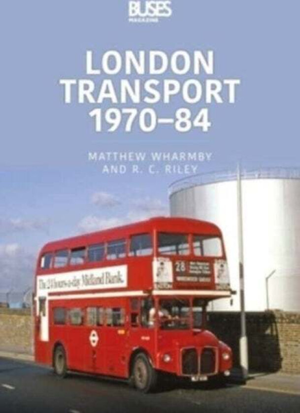 London Transport 1970-84 av Matthew Wharmby, RC Riley