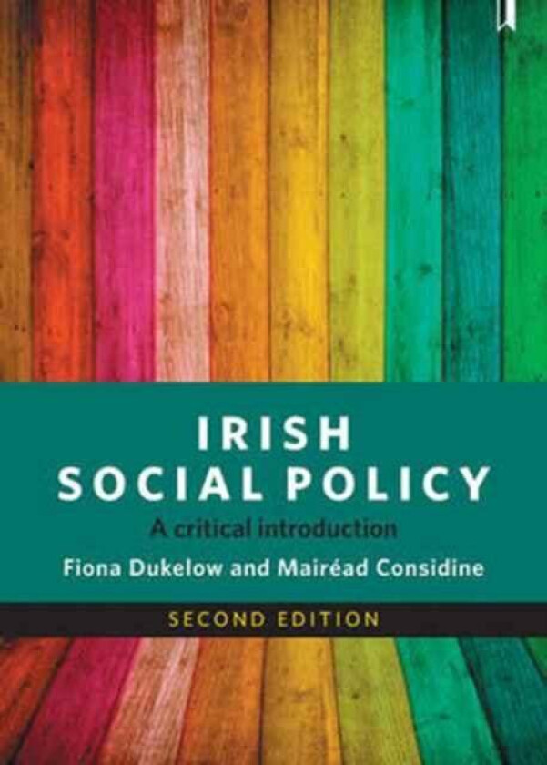 Irish Social Policy av Fiona (University College Cork) Dukelow, Mairead (University College Cork) Considine