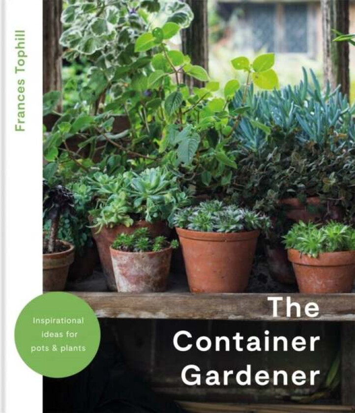 The Container Gardener av Frances Tophill