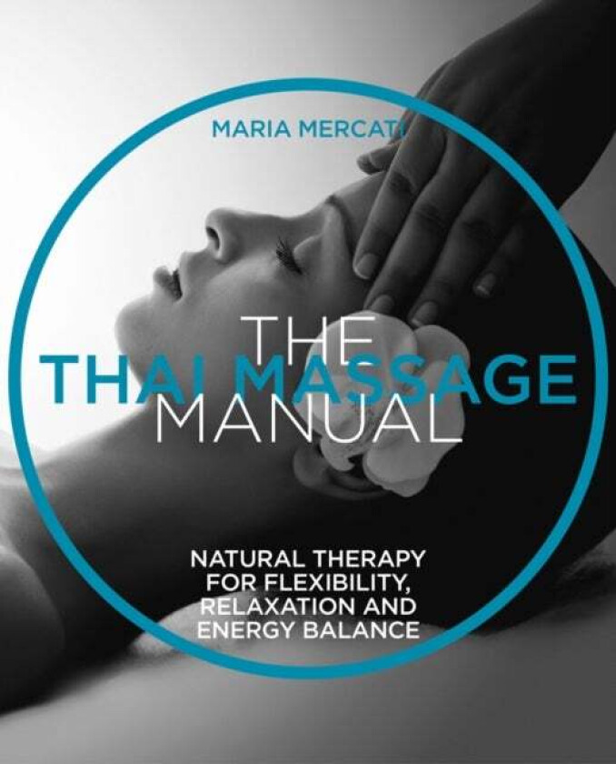 The Thai Massage Manual av Maria Mercati