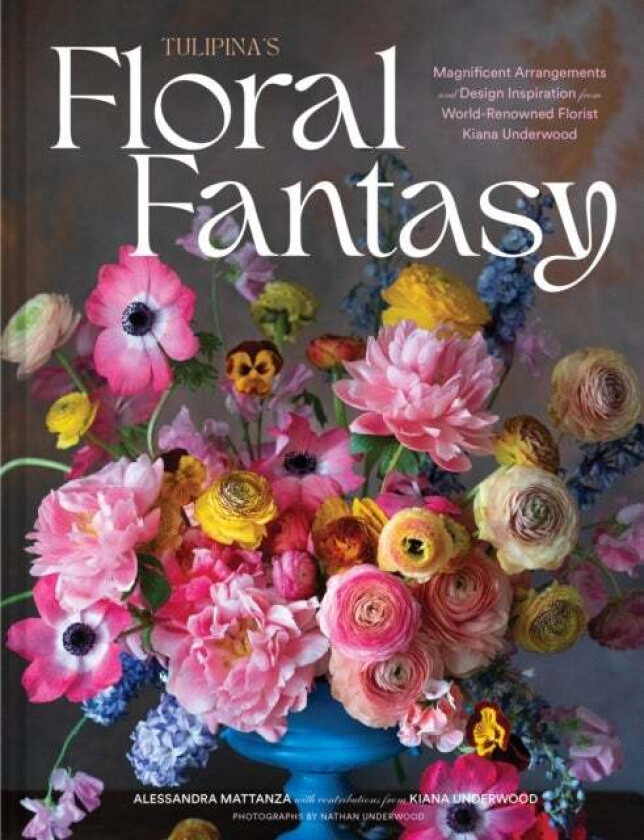 Tulipina¿s Floral Fantasy av Alessandra Mattanza, Kiana Underwood
