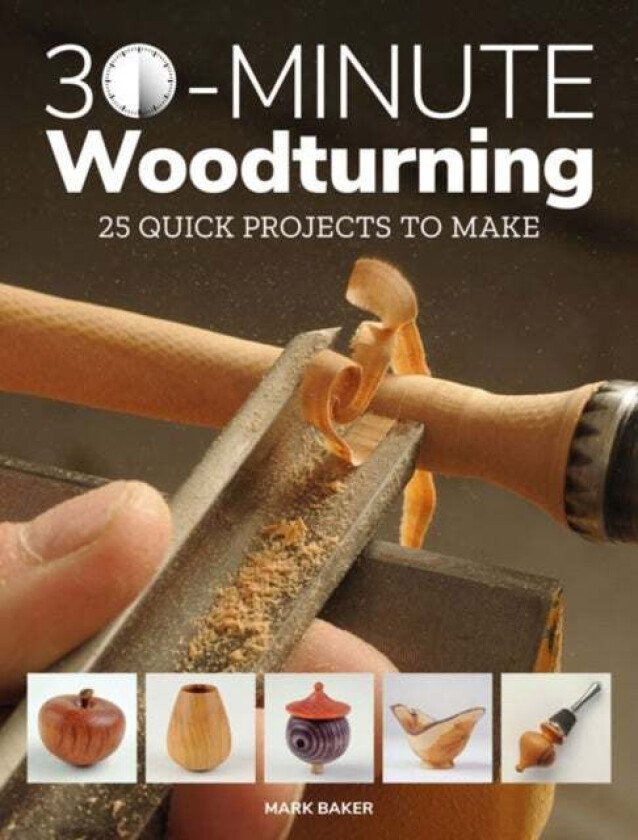 30-Minute Woodturning av Mark Baker