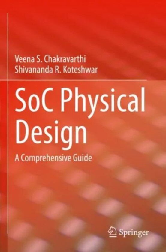 SoC Physical Design av Veena S. Chakravarthi, Shivananda R. Koteshwar