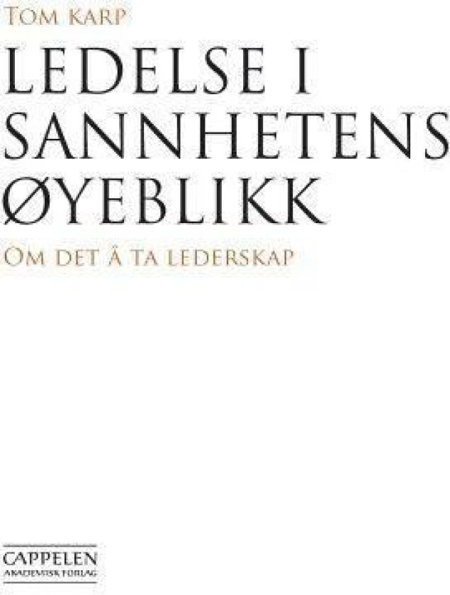 Ledelse i sannhetens øyeblikk av Tom Karp