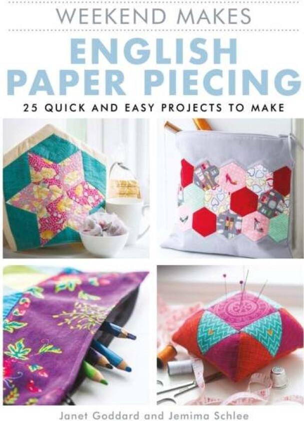 Weekend Makes: English Paper Piecing av Janet Goddard, Jemima Schlee