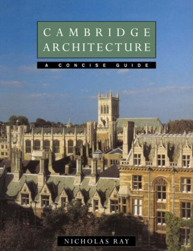 Cambridge Architecture av Nicholas (University of Cambridge) Ray