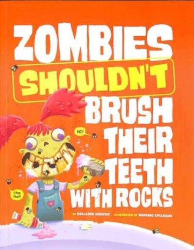 Zombies Shouldn'T Brush Their Teeth With Rocks Av Benjamin Harper