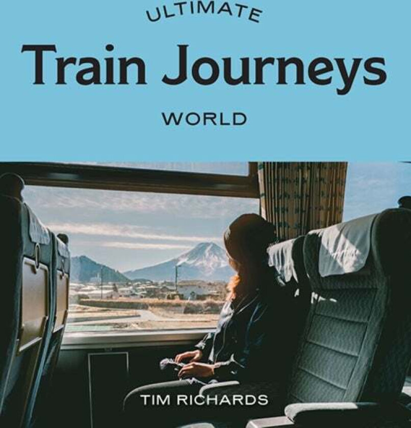 Ultimate Train Journeys: World Av Tim Richards