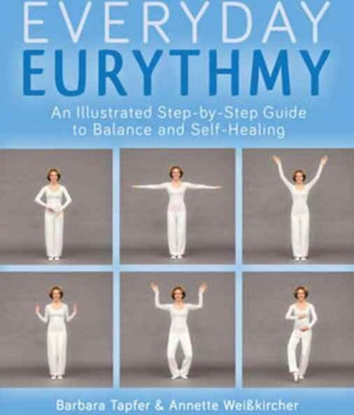 An Illustrated Guide to Everyday Eurythmy av Barbara Tapfer, Annette Weisskircher