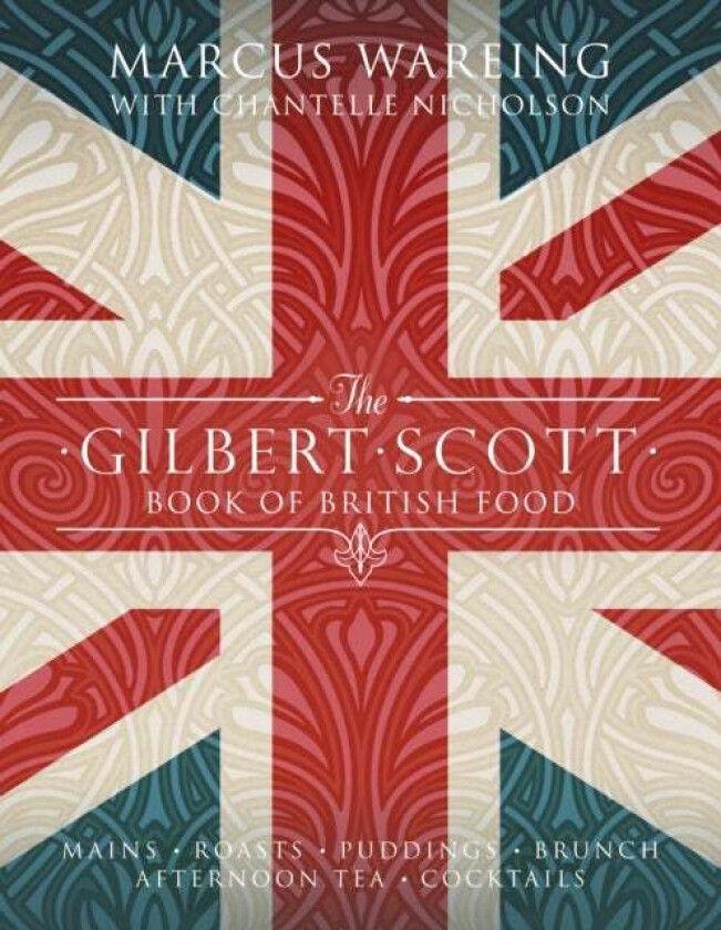 The Gilbert Scott Book of British Food av Marcus Wareing