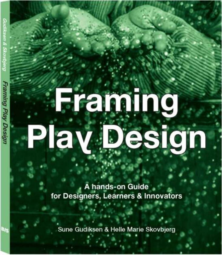 Framing Play Design av Sune Gudiksen, Helle Marie Skovbjerg