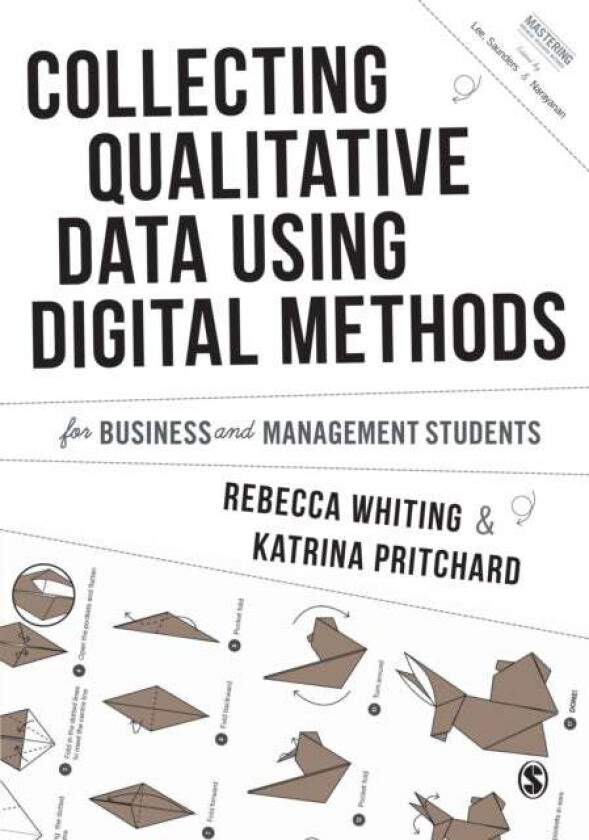Collecting Qualitative Data Using Digital Methods av Rebecca Whiting, Katrina Pritchard