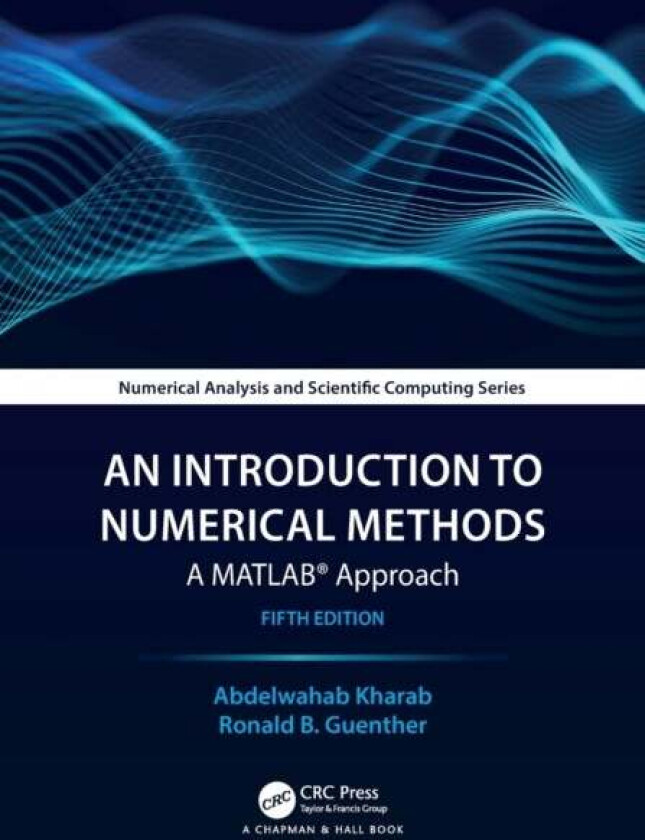 An Introduction to Numerical Methods av Abdelwahab Kharab, Ronald Guenther