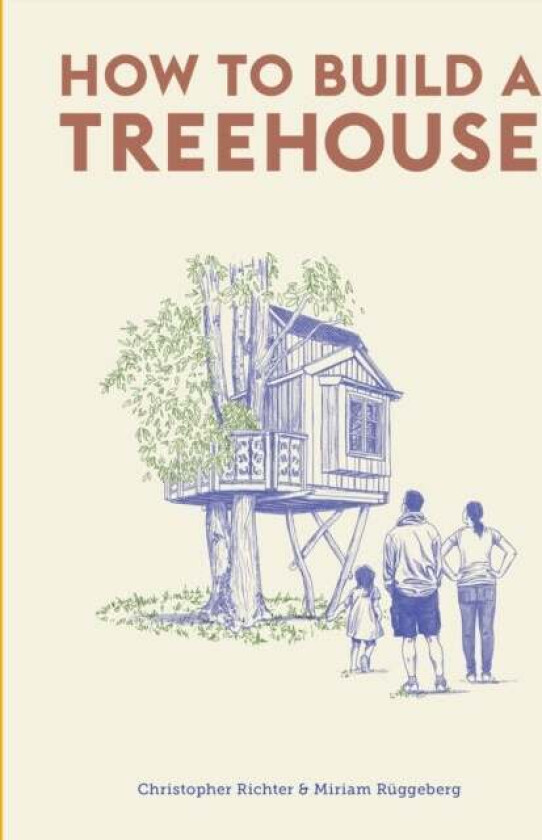 How to Build a Treehouse av Christopher Richter, Miriam Ruggeberg