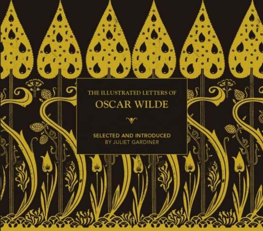 The Illustrated letters of Oscar Wilde av Juliet Gardiner