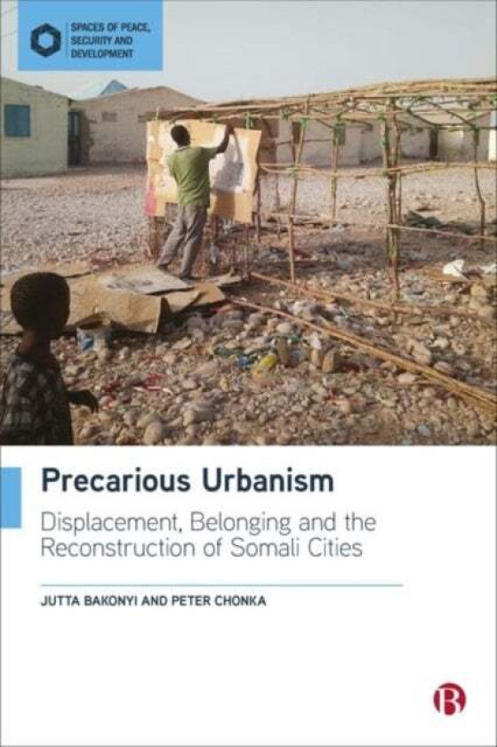 Precarious Urbanism av Jutta (Durham University) Bakonyi, Peter (King's College London) Chonka