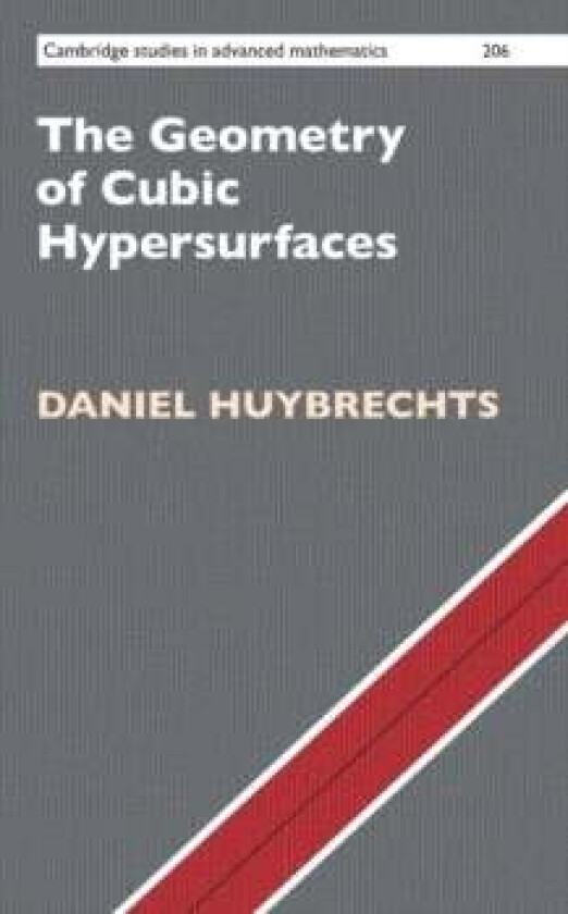 The Geometry of Cubic Hypersurfaces av Daniel (Universitat Bonn) Huybrechts
