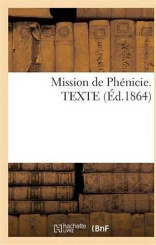 Mission de Phenicie. Texte av Sans Auteur