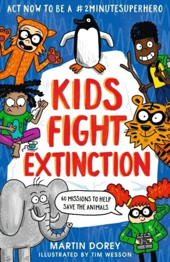 Kids Fight Extinction: How to be a #2minutesuperhero av Martin Dorey